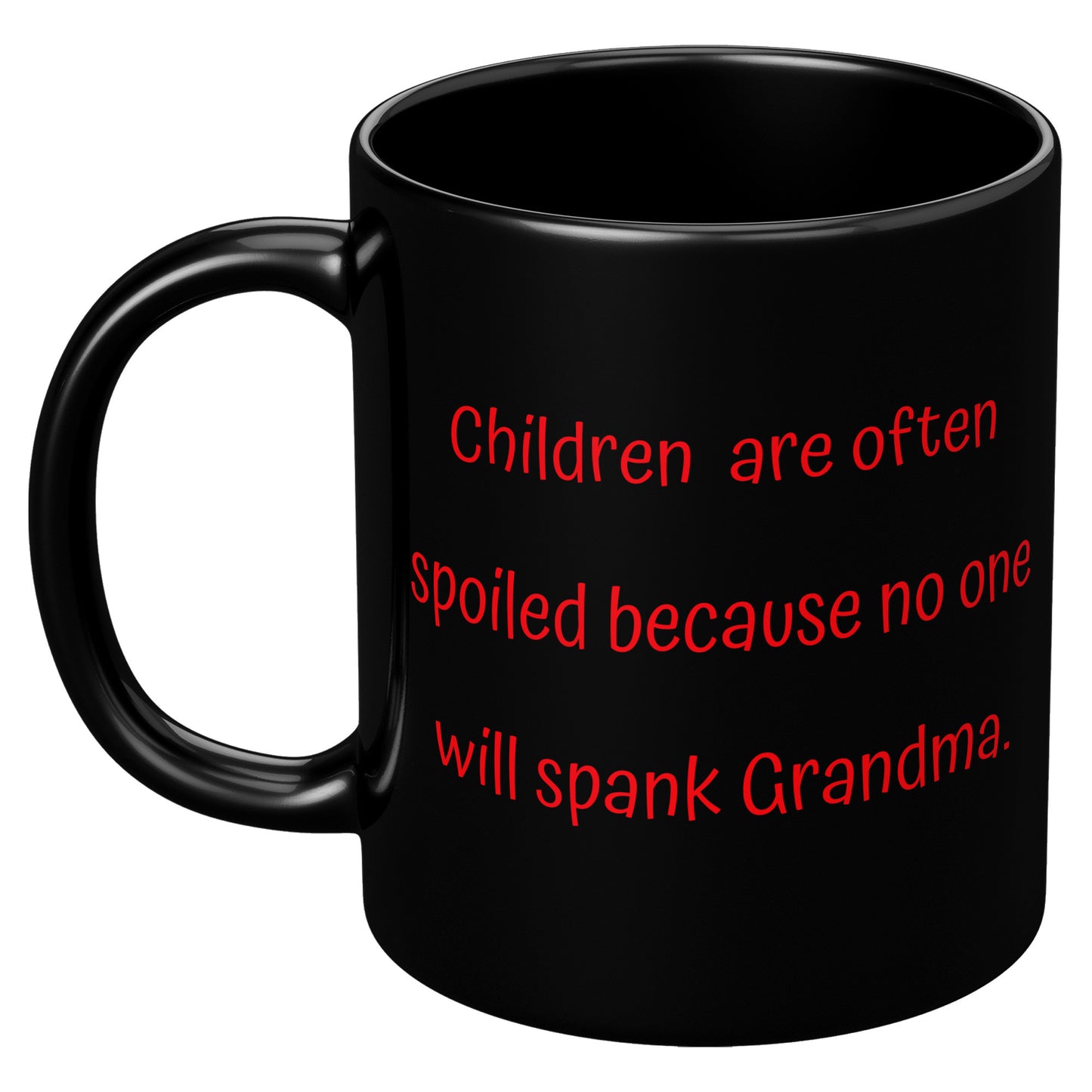 Grandma Coffee Mug, Grandma Funny Coffee Mug, Children are often spoiled because no one will spank Grandma