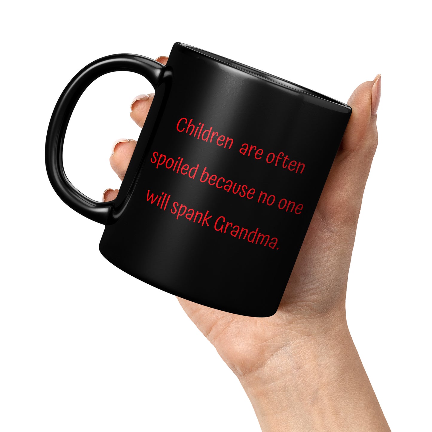 Grandma Coffee Mug, Grandma Funny Coffee Mug, Children are often spoiled because no one will spank Grandma