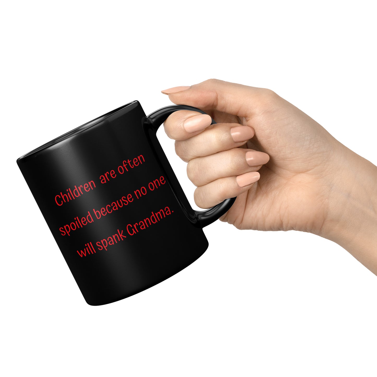 Grandma Coffee Mug, Grandma Funny Coffee Mug, Children are often spoiled because no one will spank Grandma