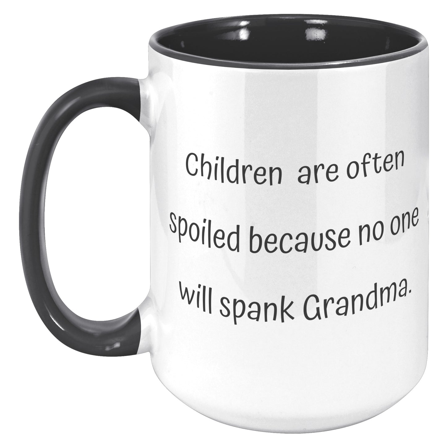 Grandma Coffee Mug, Grandma Custom Coffee Mug, Children are often spoiled because no one will spank Grandma