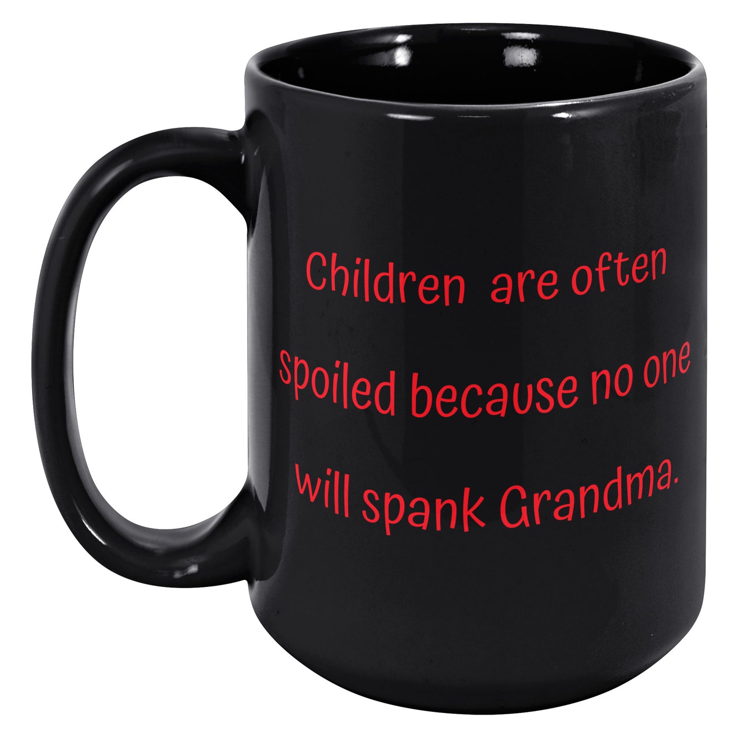 Grandma Coffee Mug, Grandma Funny Coffee Mug, Children are often spoiled because no one will spank Grandma
