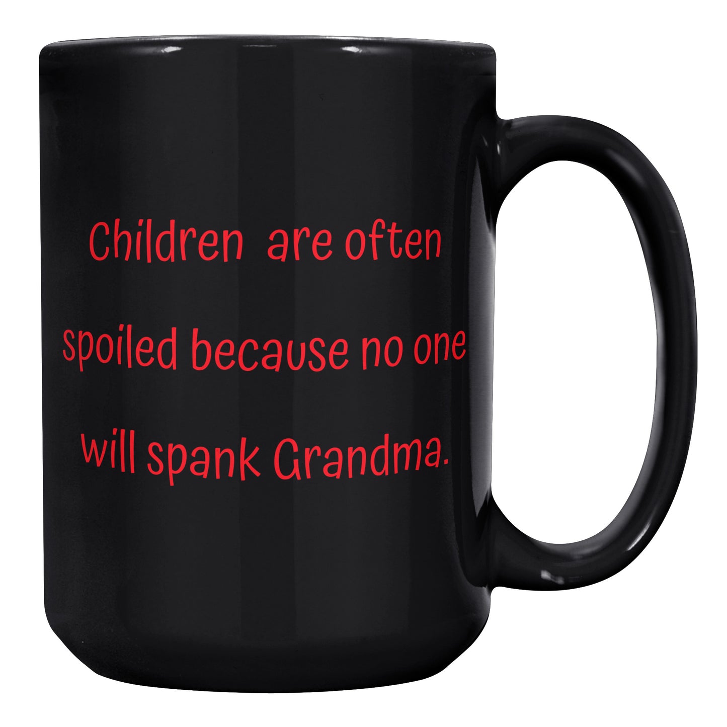 Grandma Coffee Mug, Grandma Funny Coffee Mug, Children are often spoiled because no one will spank Grandma