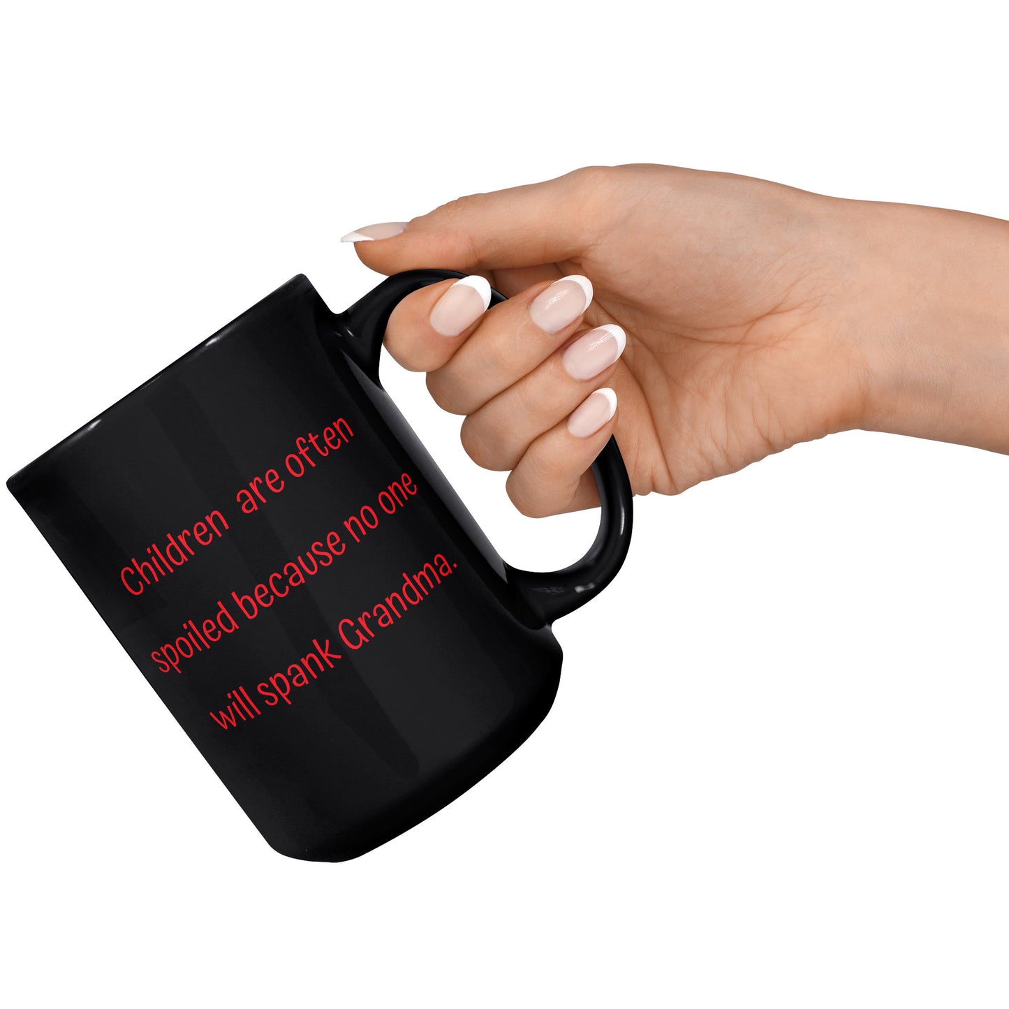 Grandma Coffee Mug, Grandma Funny Coffee Mug, Children are often spoiled because no one will spank Grandma