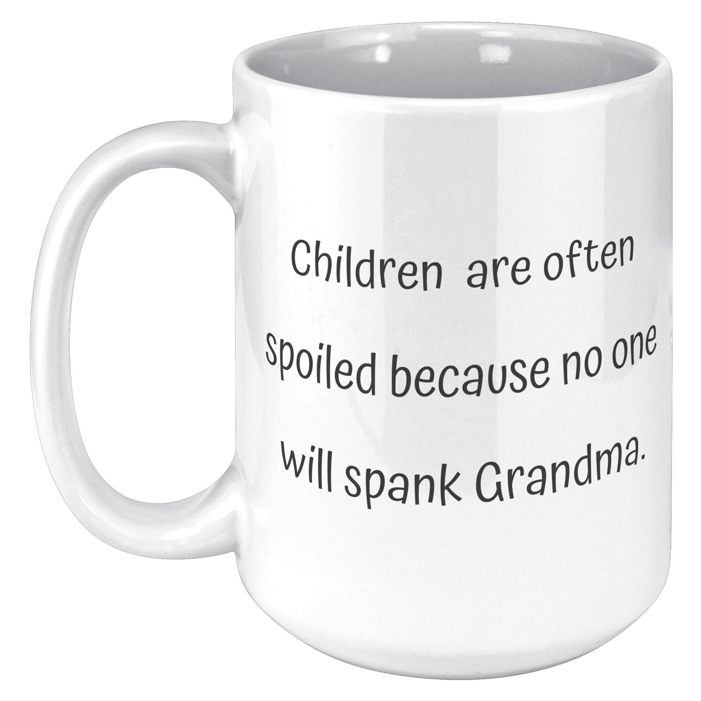 Grandma Coffee Mug, Grandma Custom Coffee Mug, Children are often spoiled because no one will spank Grandma