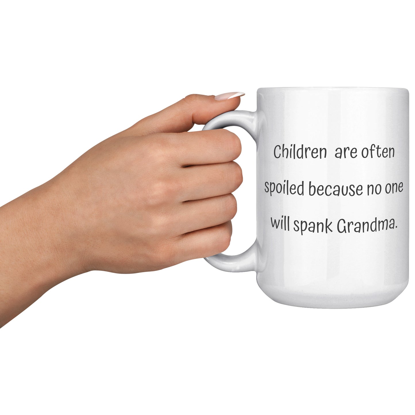 Grandma Coffee Mug, Grandma Custom Coffee Mug, Children are often spoiled because no one will spank Grandma