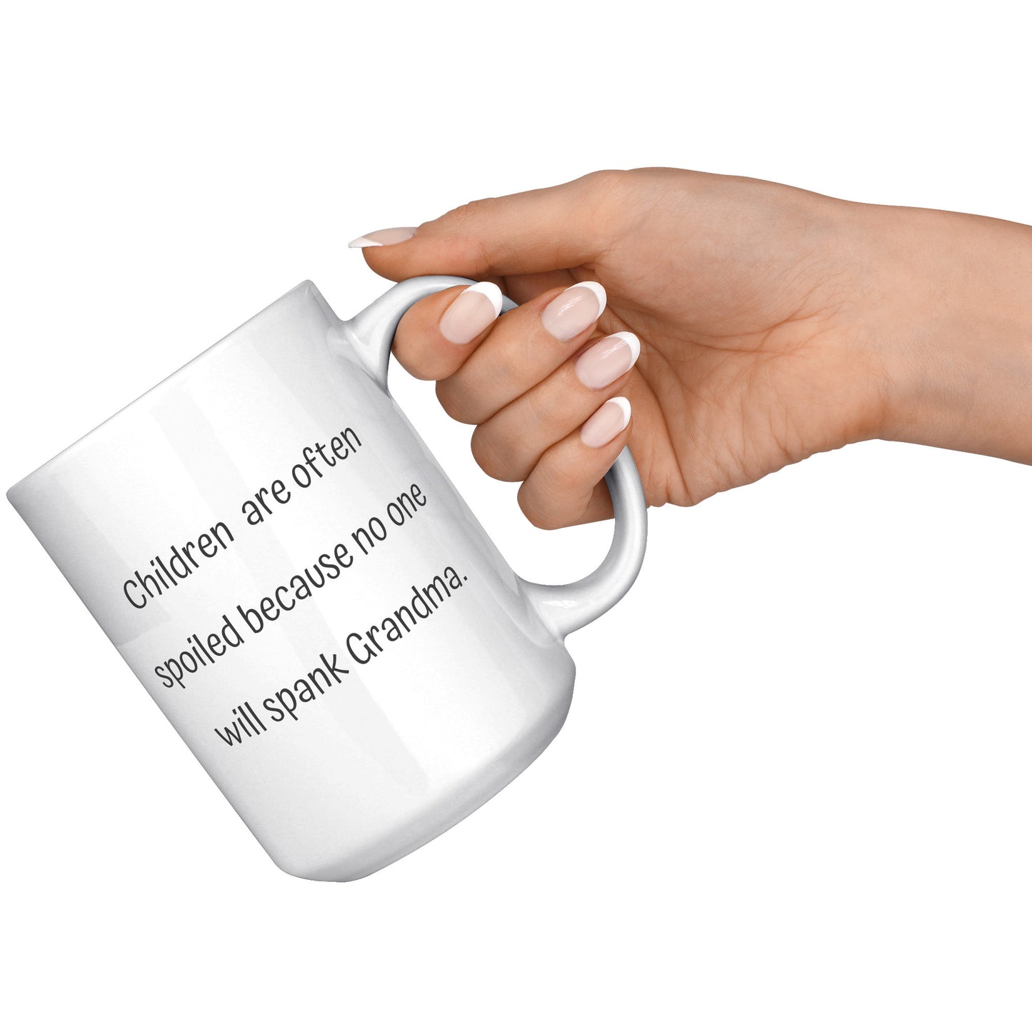 Grandma Coffee Mug, Grandma Custom Coffee Mug, Children are often spoiled because no one will spank Grandma