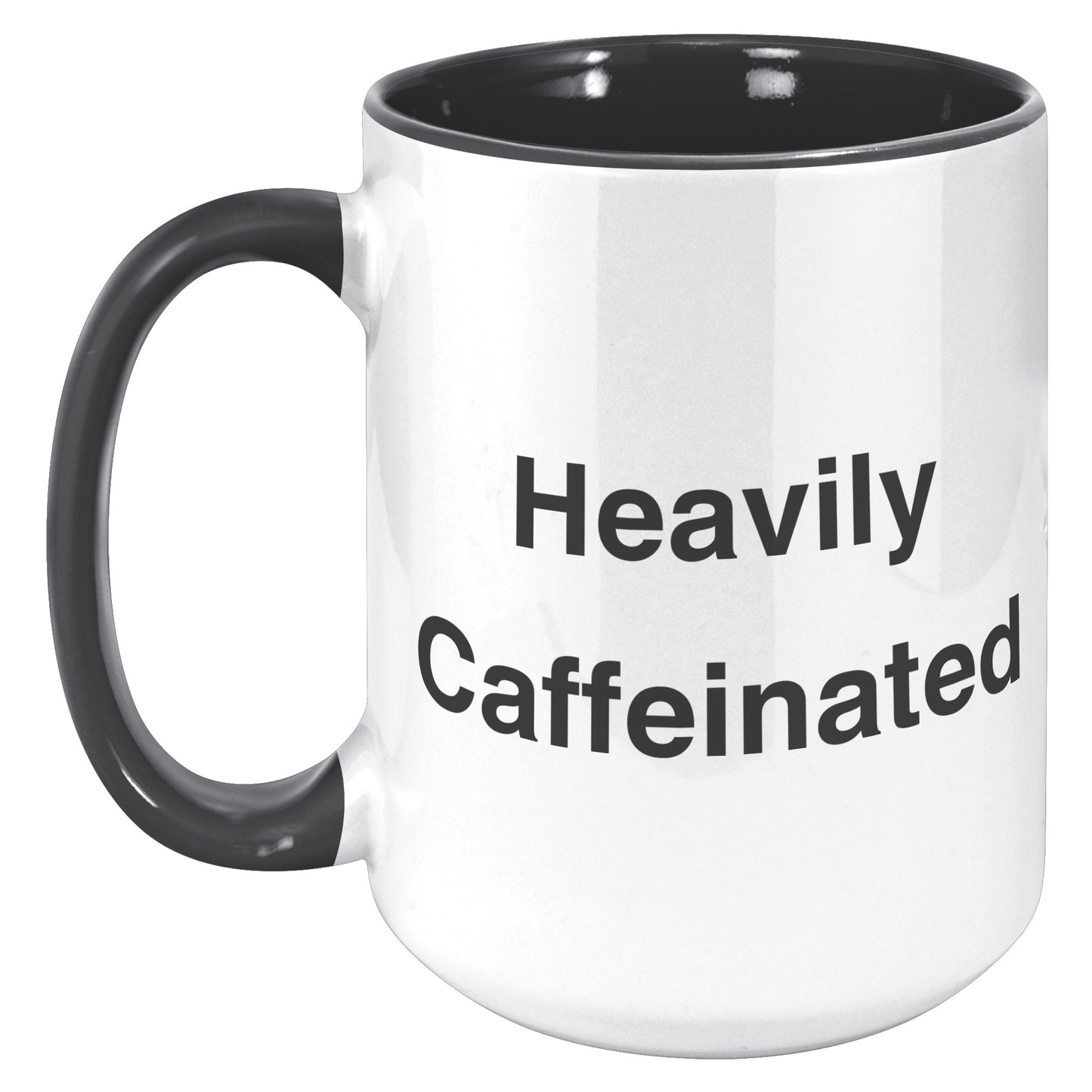 Heavily Caffeinated Coffee Mug, Custom Coffee Mug