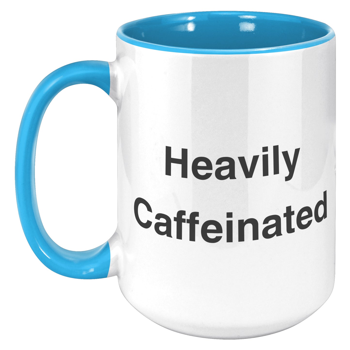 Heavily Caffeinated Coffee Mug, Custom Coffee Mug