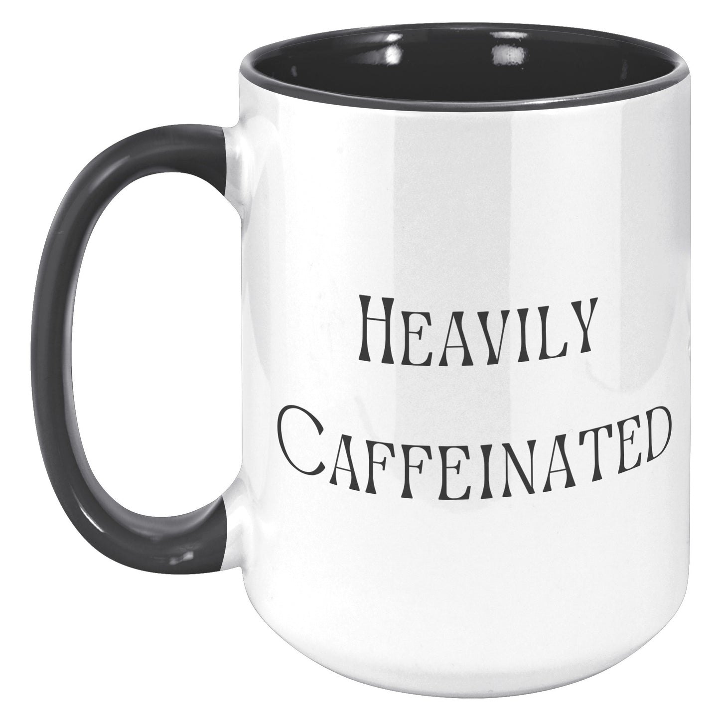 Heavily Caffeinated Coffee Mug, Custom Coffee Mug