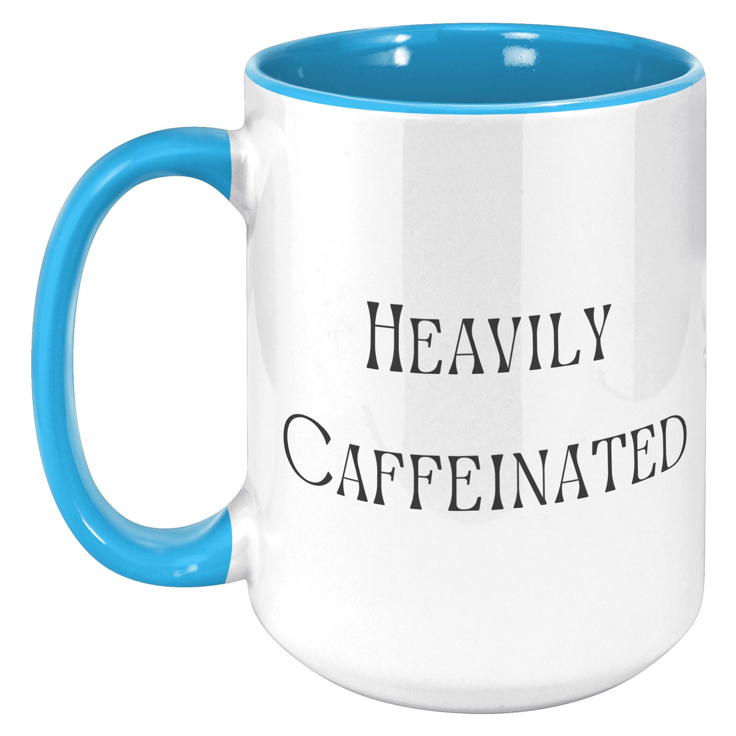 Heavily Caffeinated Coffee Mug, Custom Coffee Mug