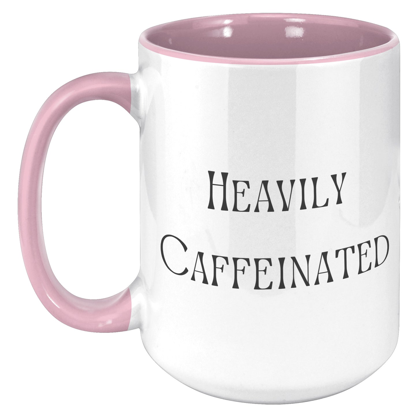 Heavily Caffeinated Coffee Mug, Custom Coffee Mug