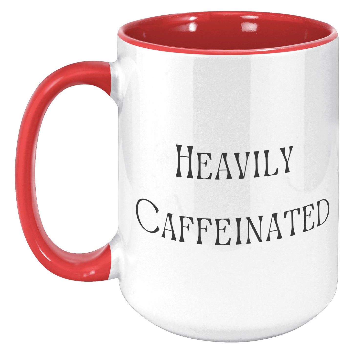 Heavily Caffeinated Coffee Mug, Custom Coffee Mug