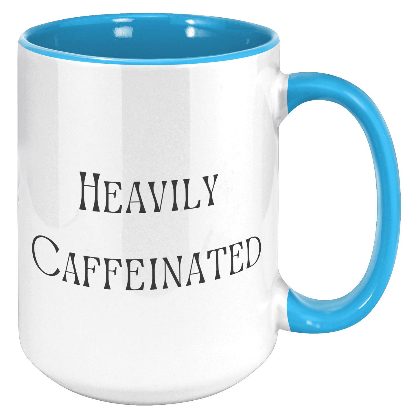 Heavily Caffeinated Coffee Mug, Custom Coffee Mug