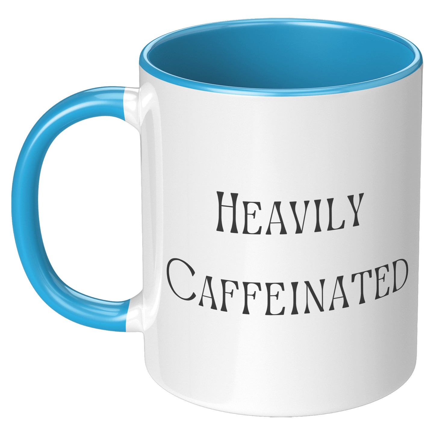 Heavily Caffeinated Coffee Mug, Custom Coffee Mug