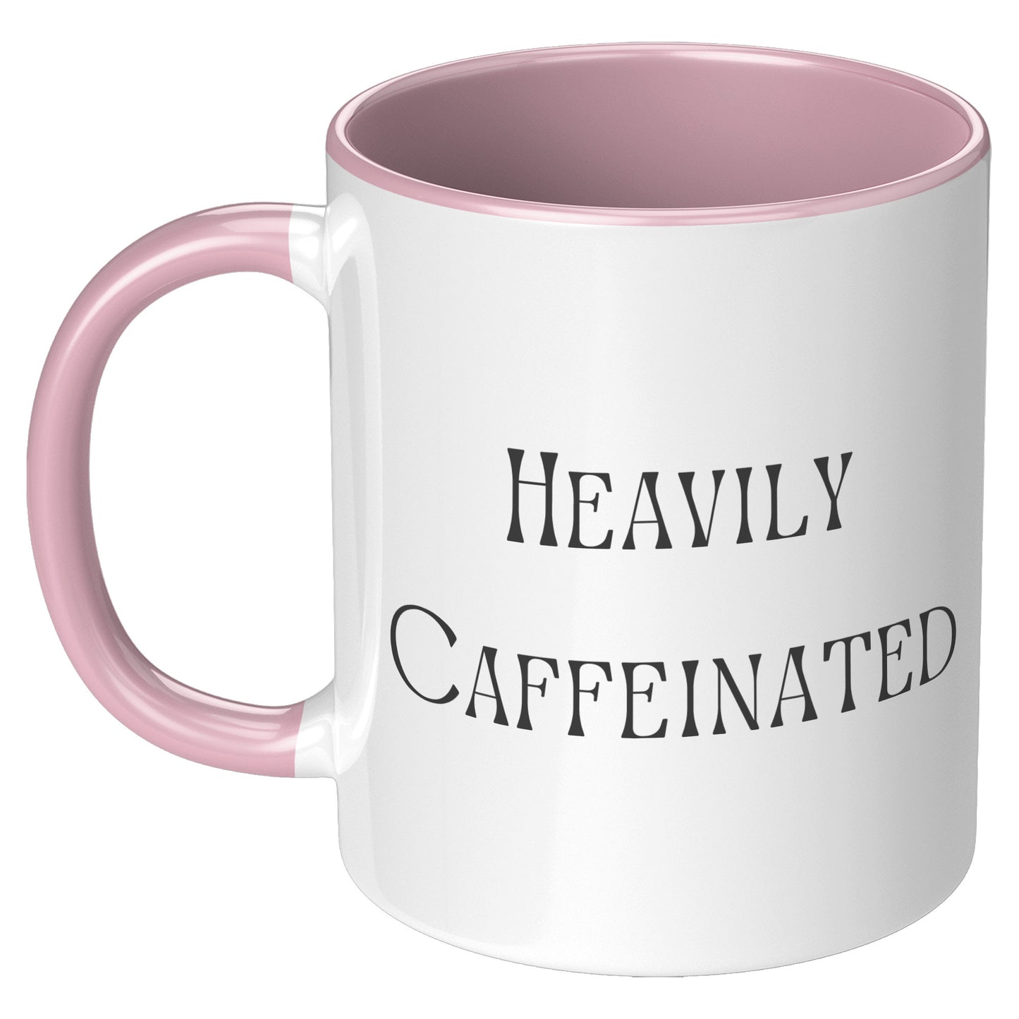 Heavily Caffeinated Coffee Mug, Custom Coffee Mug
