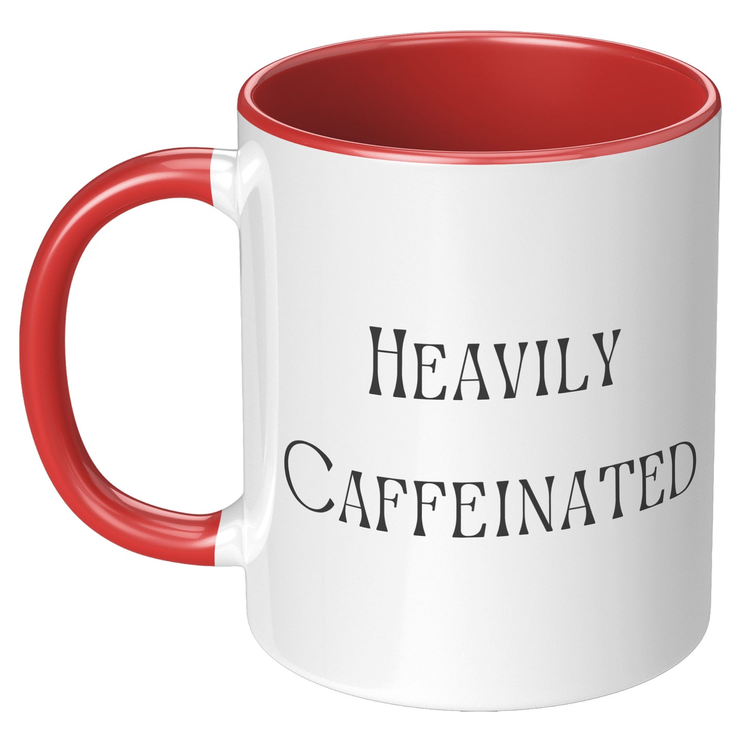 Heavily Caffeinated Coffee Mug, Custom Coffee Mug