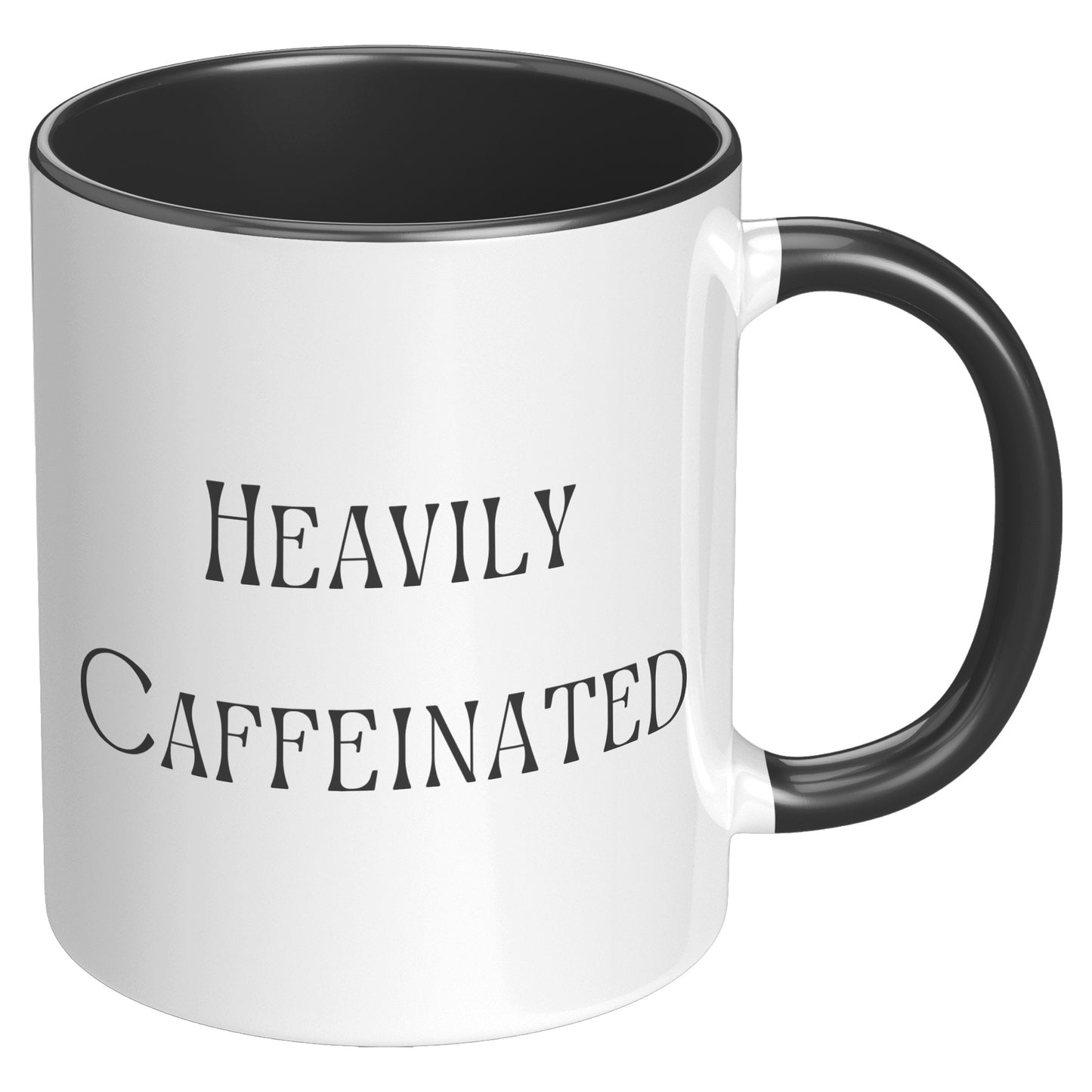 Heavily Caffeinated Coffee Mug, Custom Coffee Mug