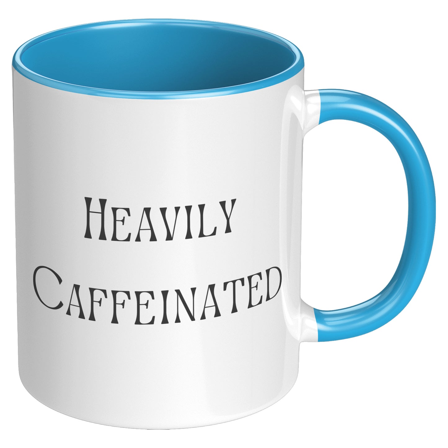 Heavily Caffeinated Coffee Mug, Custom Coffee Mug
