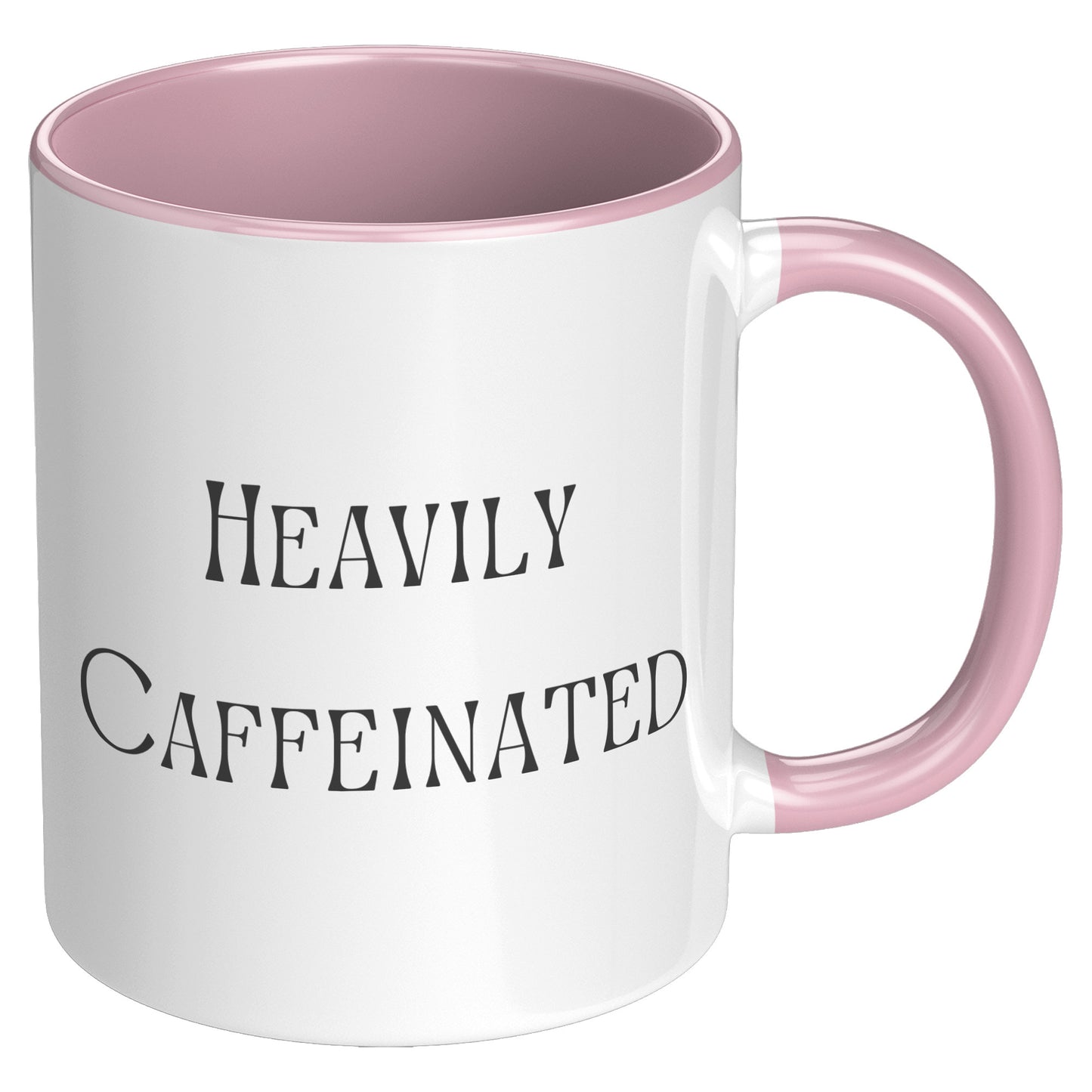 Heavily Caffeinated Coffee Mug, Custom Coffee Mug