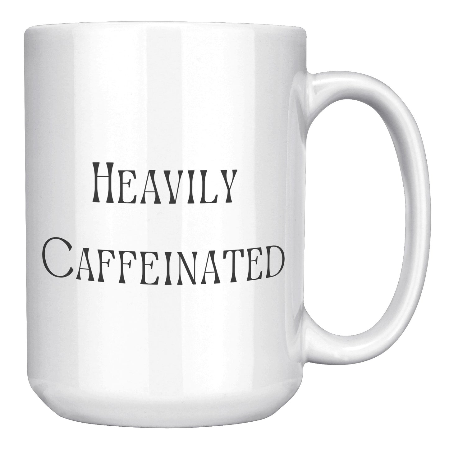 Heavily Caffeinated Coffee Mug, Custom Coffee Mug