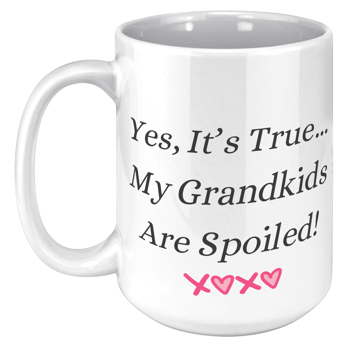 Grandma Coffee Mug, Grandma Custom Coffee Mug, Yes, It's True...My Grandkids Are Spoiled