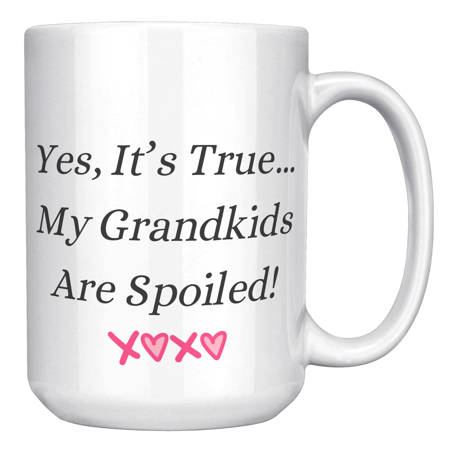 Grandma Coffee Mug, Grandma Custom Coffee Mug, Yes, It's True...My Grandkids Are Spoiled