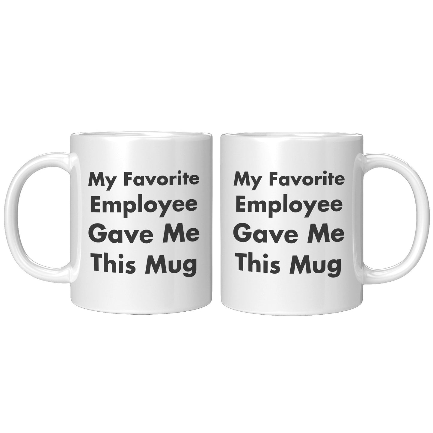 My Favorite Employee Gave Me This Mug, Boss Mug Favorite Employee, Custom Boss Mug