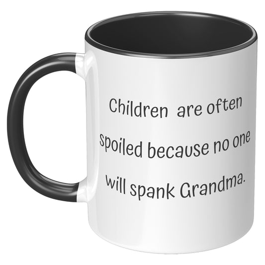 Grandma Coffee Mug, Grandma Custom Coffee Mug, Children are often spoiled because no one will spank Grandma