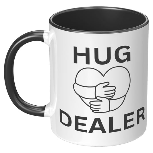 HUG DEALER COFFEE MUG, FUNNY CUSTOM COFFEE MUG