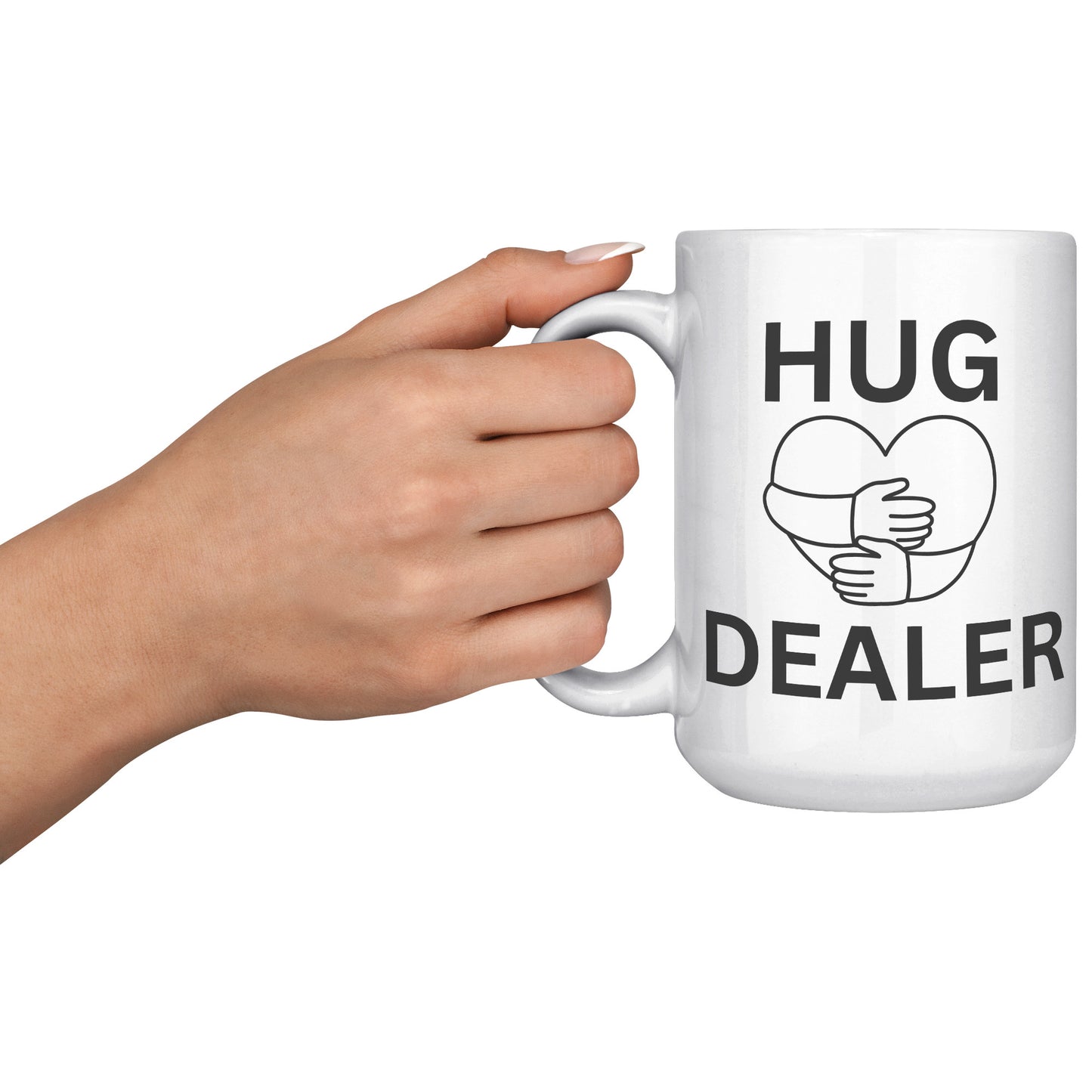 HUG DEALER COFFEE MUG, FUNNY CUSTOM COFFEE MUG