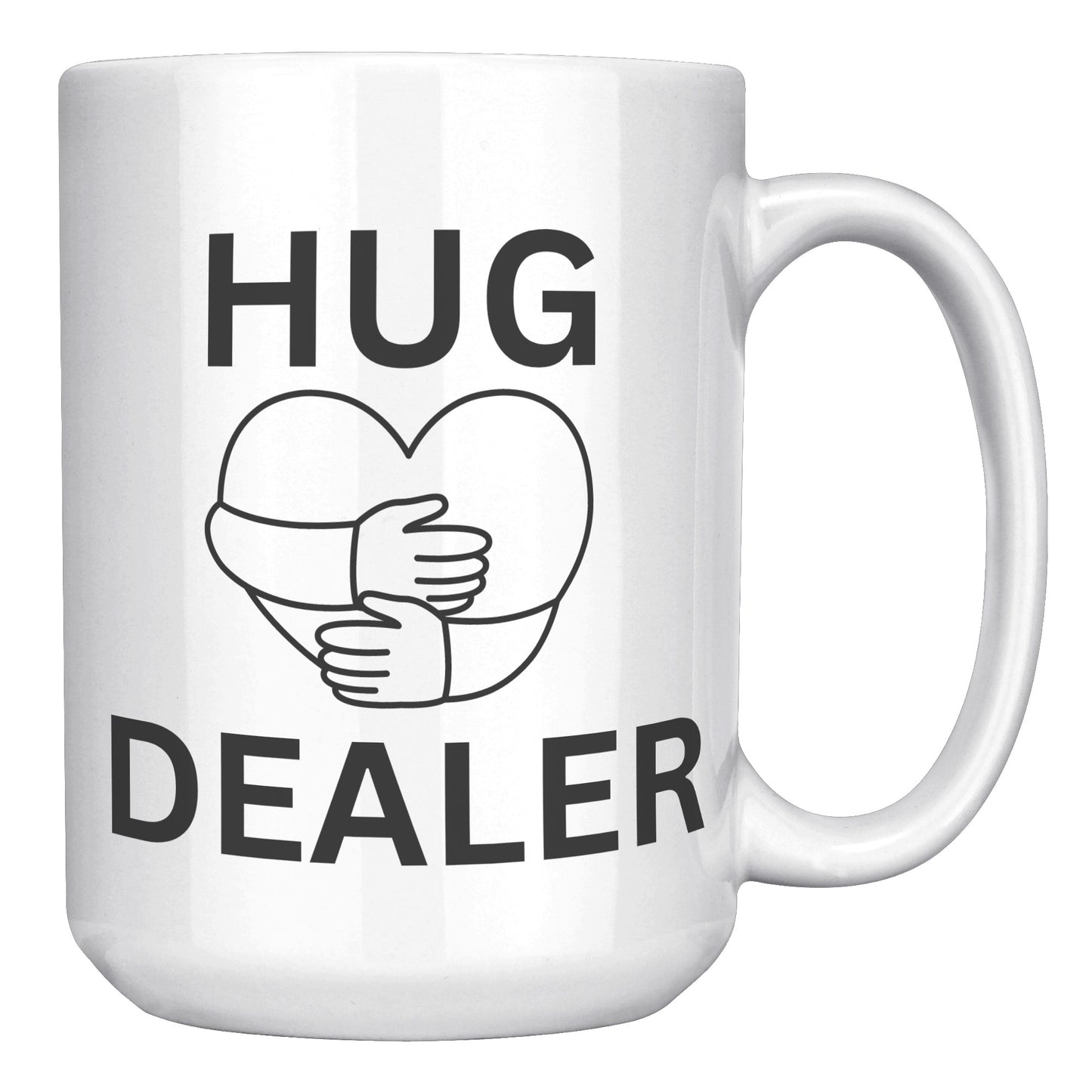 HUG DEALER COFFEE MUG, FUNNY CUSTOM COFFEE MUG