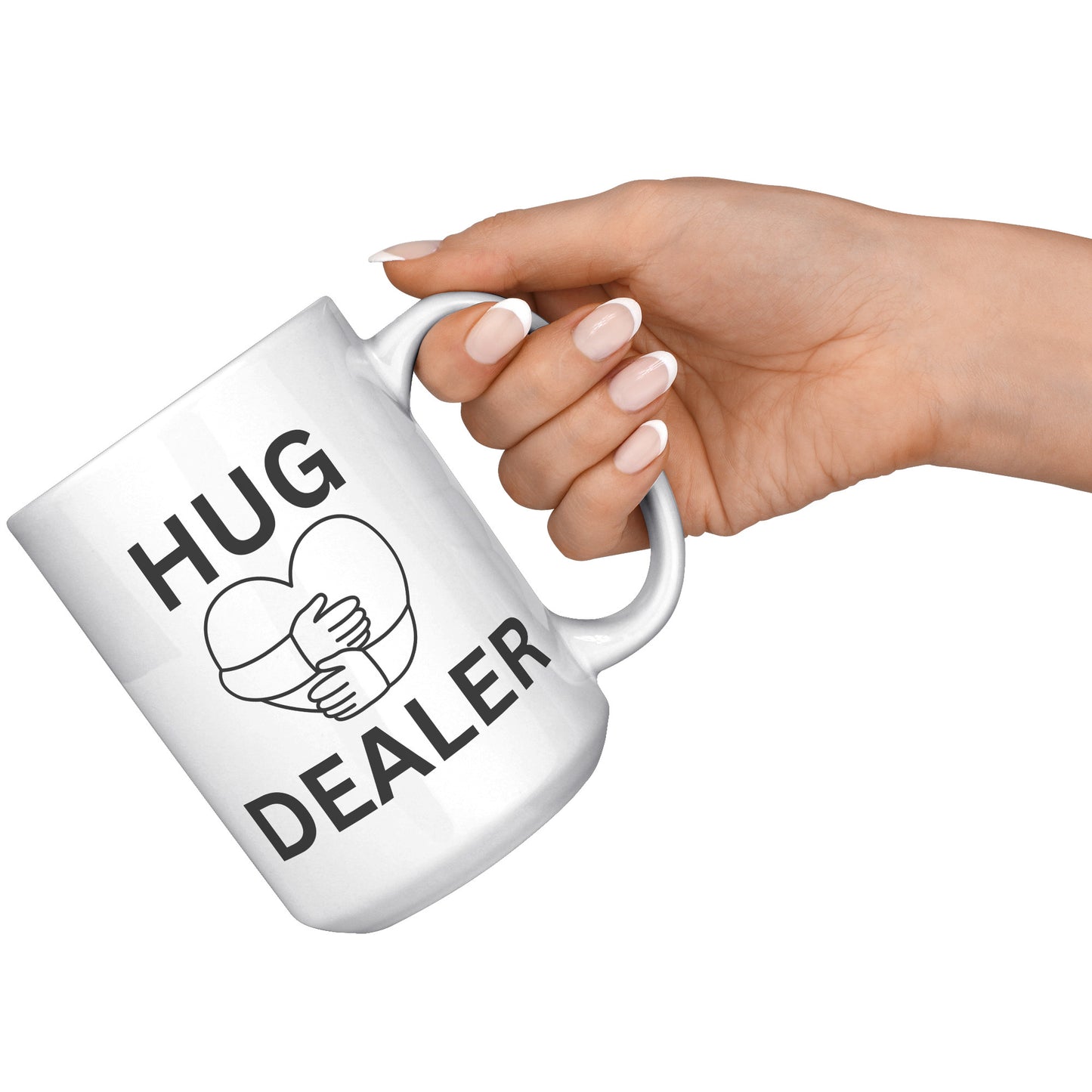 HUG DEALER COFFEE MUG, FUNNY CUSTOM COFFEE MUG