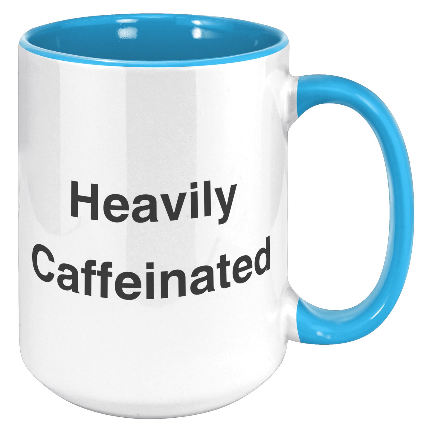 Heavily Caffeinated Coffee Mug, Custom Coffee Mug