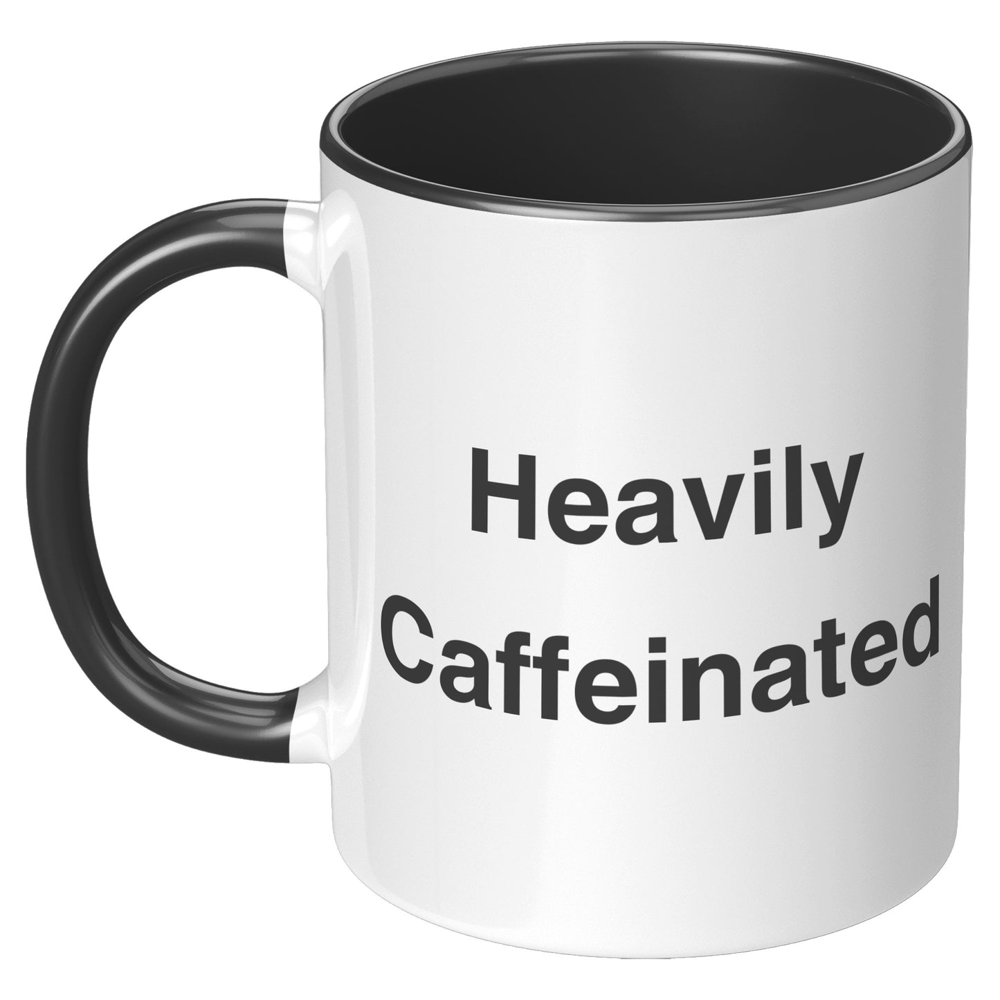 Heavily Caffeinated Coffee Mug, Custom Coffee Mug