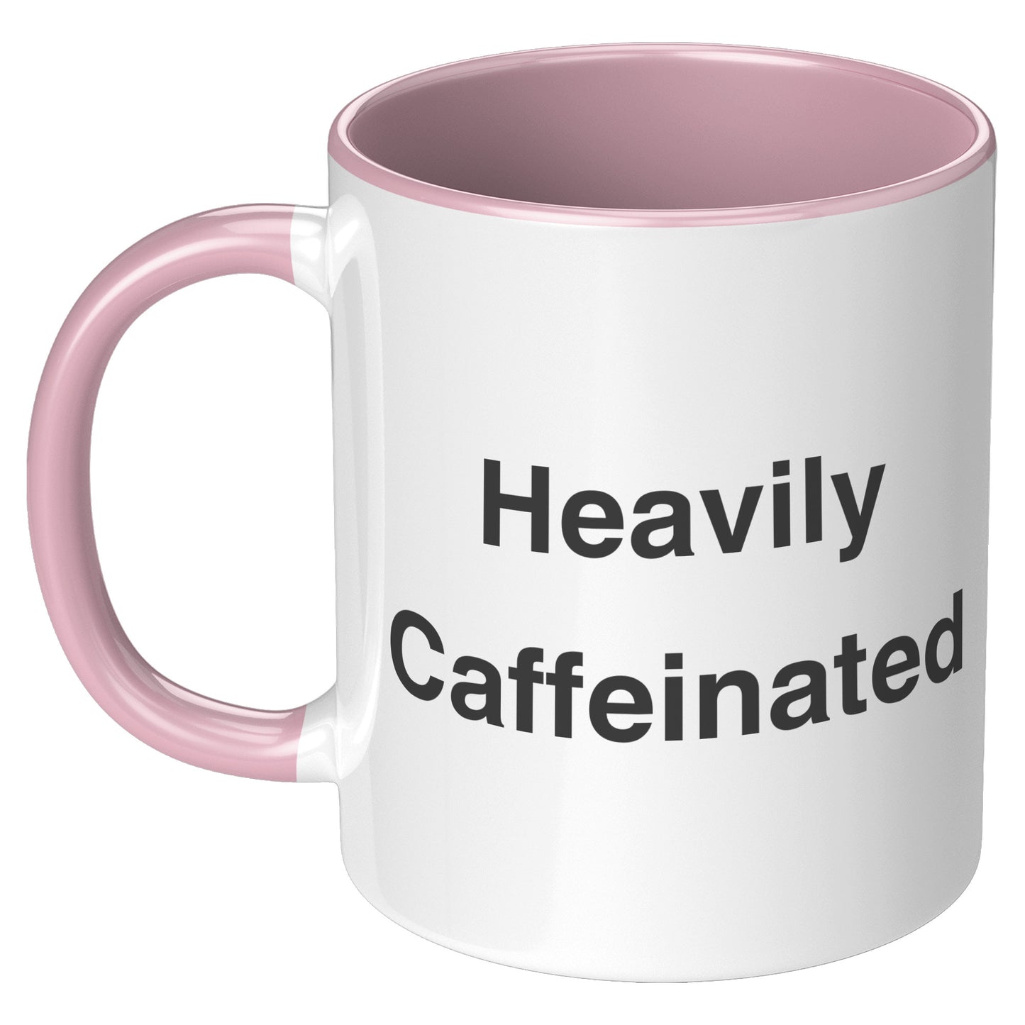 Heavily Caffeinated Coffee Mug, Custom Coffee Mug