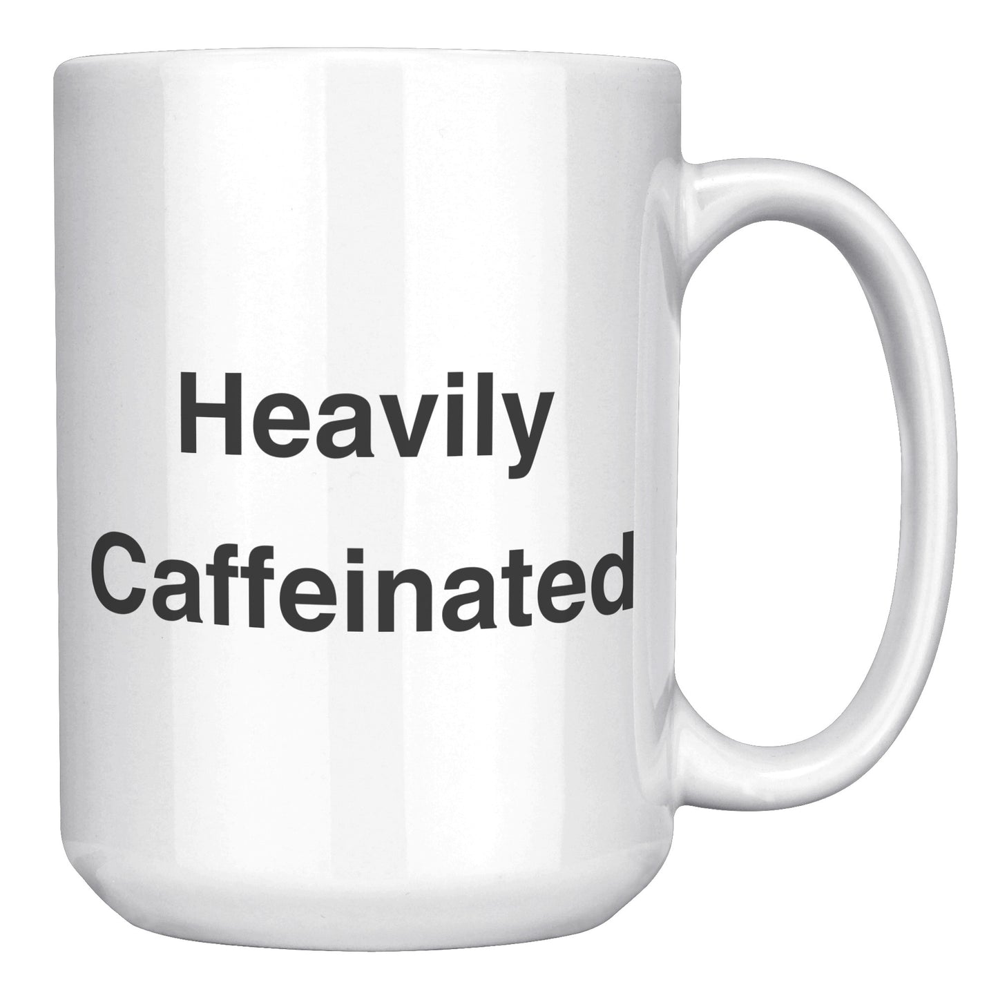 Heavily Caffeinated Coffee Mug, Custom Coffee Mug