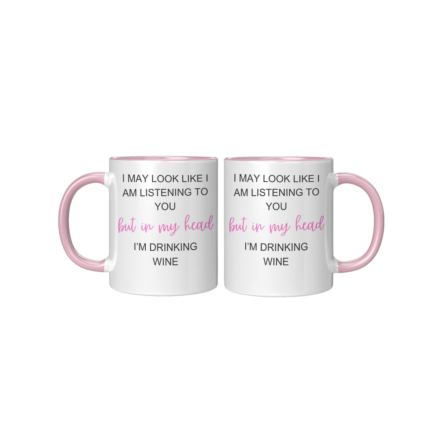 I May Look Like I am Listening to You, but in my head, I'M Drinking Wine, Wine Coffee Mug, Coffee Wine Mug,