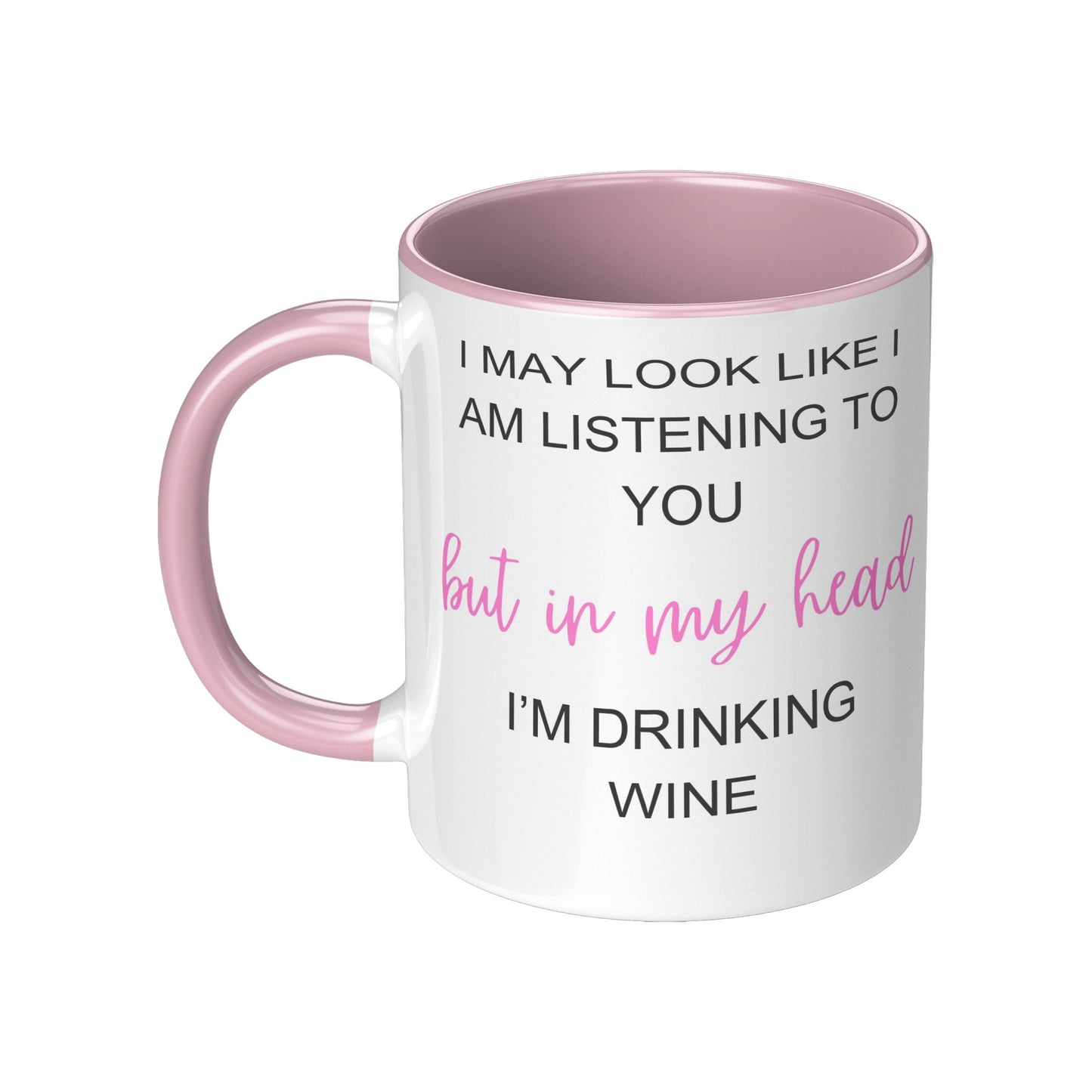 I May Look Like I am Listening to You, but in my head, I'M Drinking Wine, Wine Coffee Mug, Coffee Wine Mug,