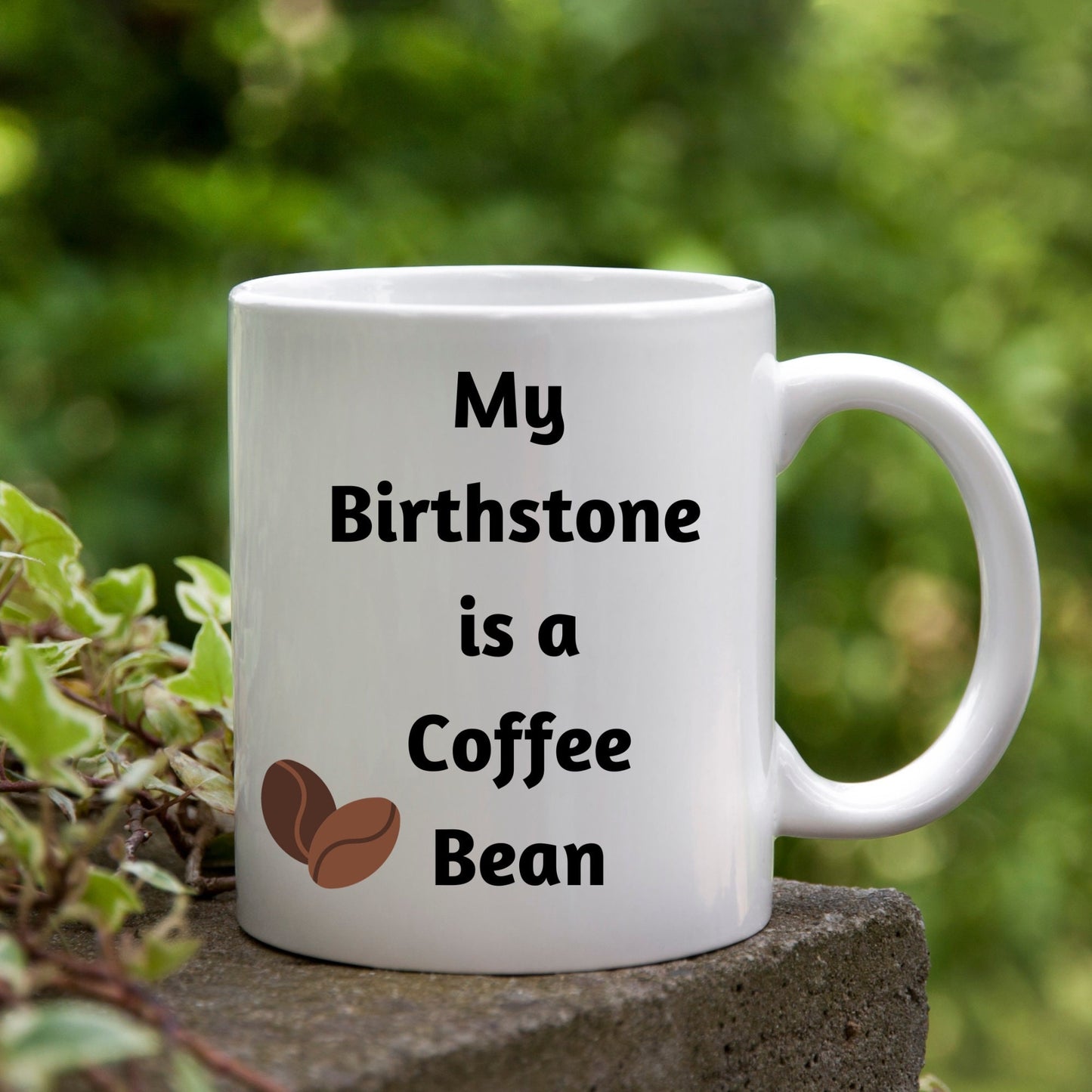 My Birthstone is a Coffee Bean, Coffee Bean Mug, Coffee Mug Gift, Birthday Coffee Bean Mug, Gift Idea Coffee Mug, I Love Coffee Mugs, Coffee
