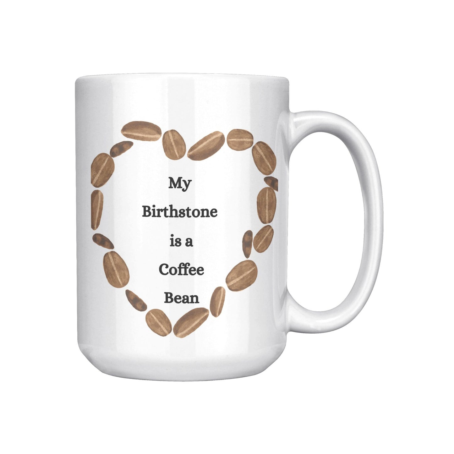My Birthstone is a Coffee Bean Heart, Coffee Bean Heart Mug, Coffee Bean Mug, Birthstone Coffee Bean Mug, Heart Coffee Bean Mug