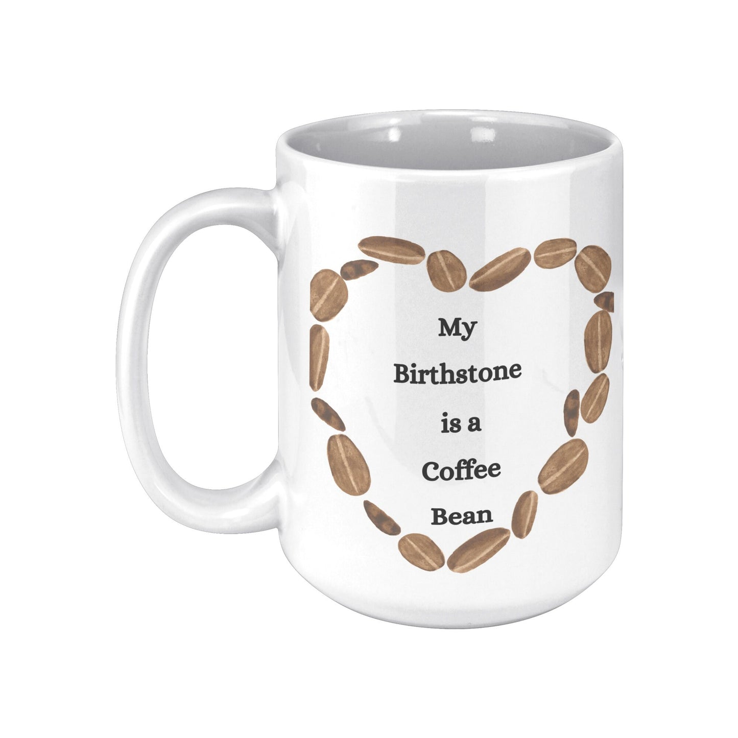 My Birthstone is a Coffee Bean Heart, Coffee Bean Heart Mug, Coffee Bean Mug, Birthstone Coffee Bean Mug, Heart Coffee Bean Mug