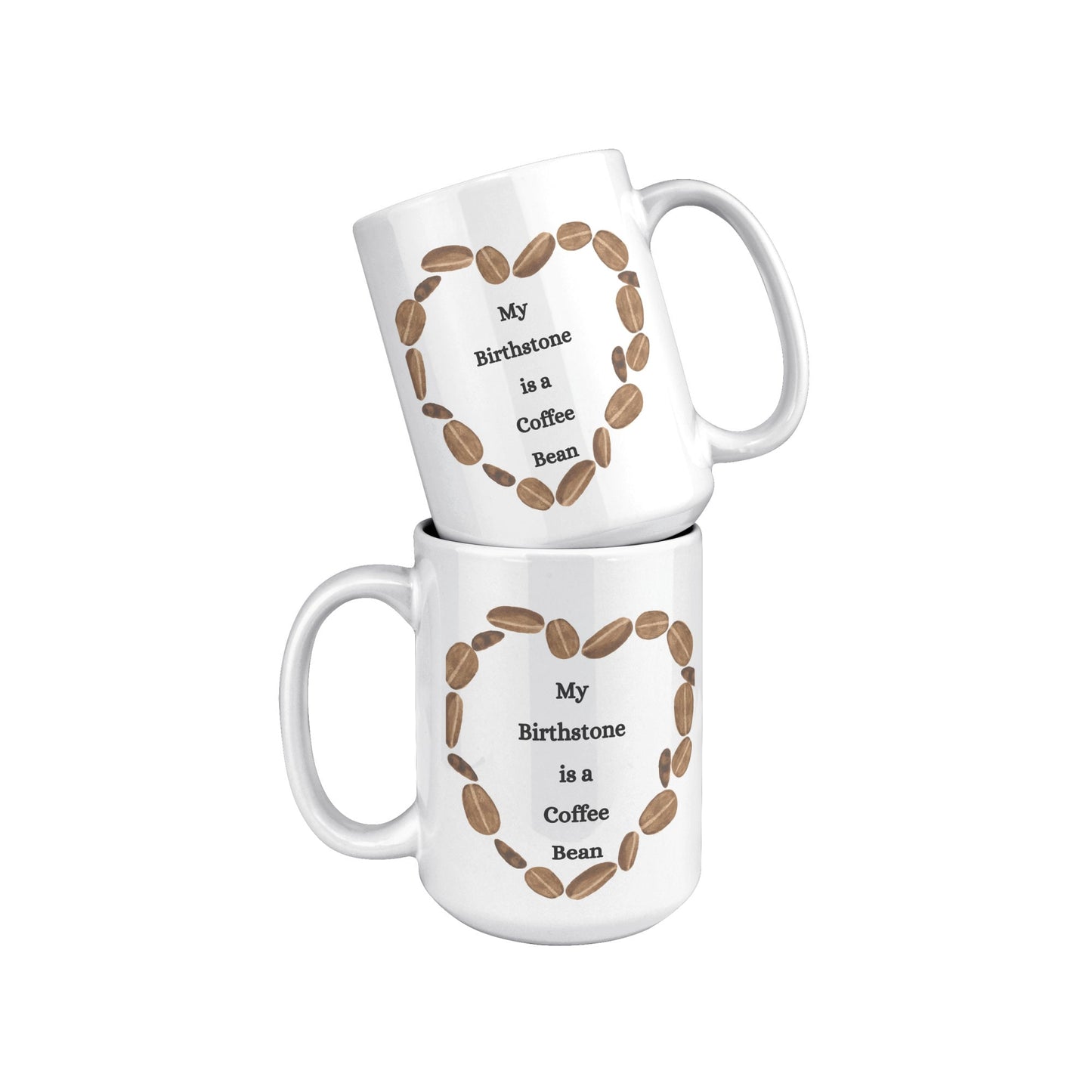 My Birthstone is a Coffee Bean Heart, Coffee Bean Heart Mug, Coffee Bean Mug, Birthstone Coffee Bean Mug, Heart Coffee Bean Mug