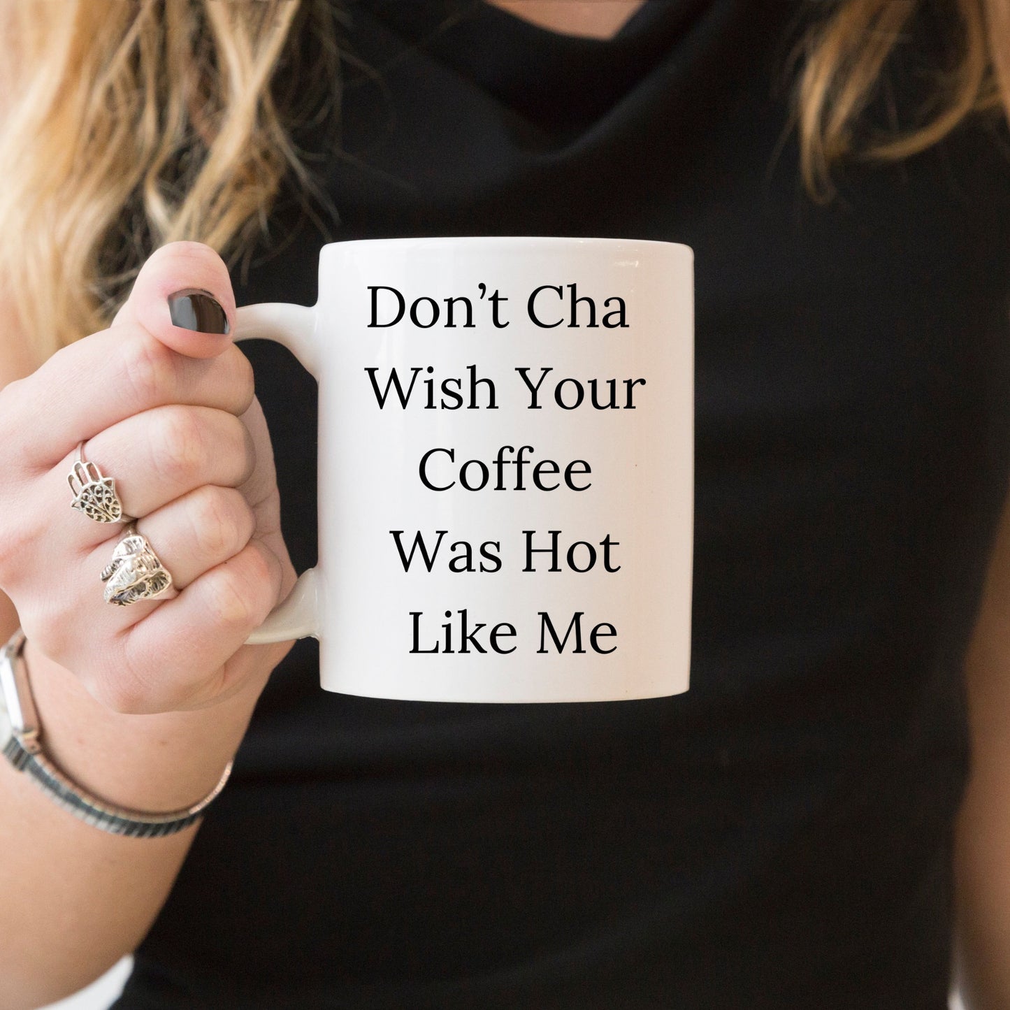 Don't Cha Wish Your Coffee Was Hot Like Me Mug, Coffee Gift Mug, Custom Coffee Mug, Hot Like Me Mug Coffee Mug