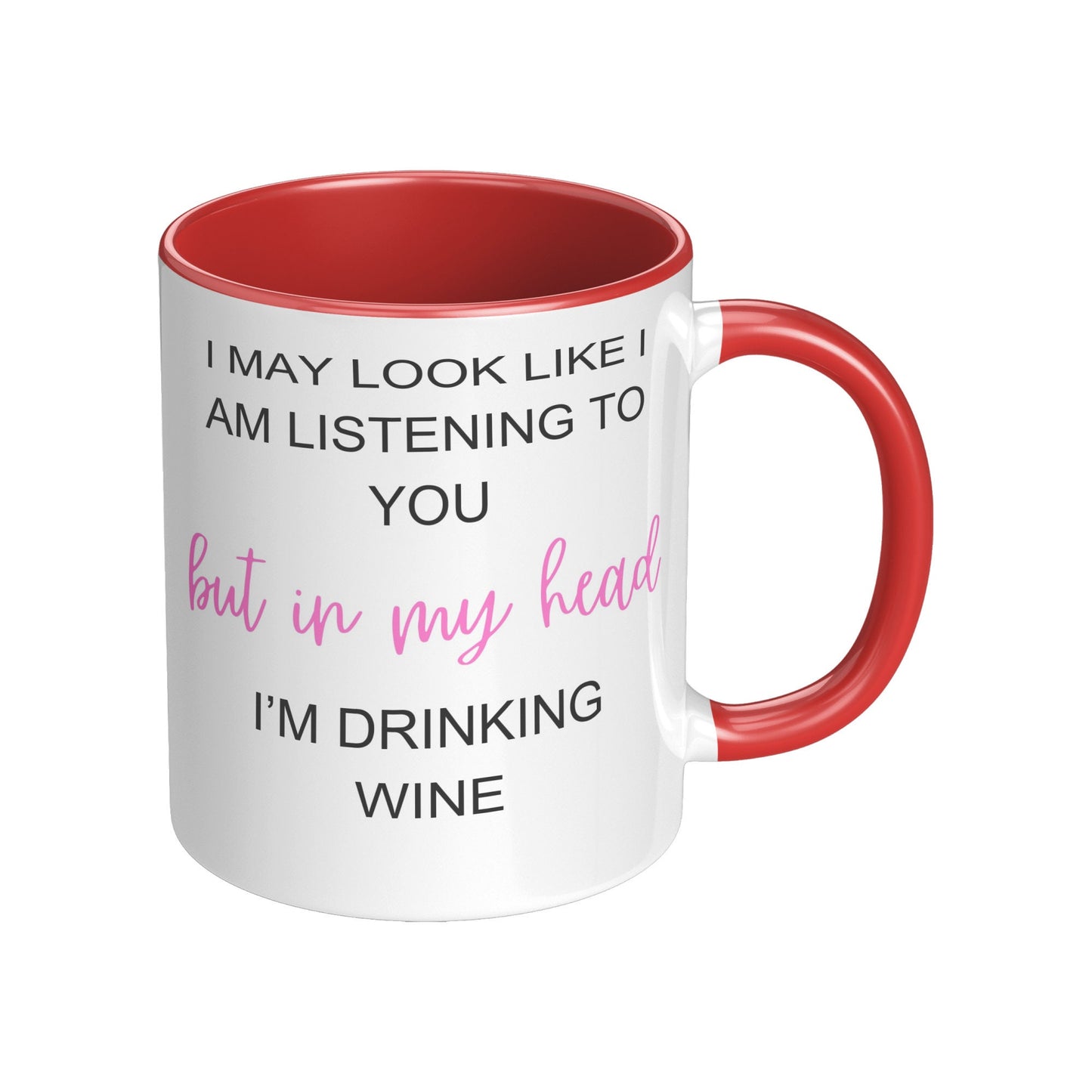 I May Look Like I am Listening to You, but in my head, I'M Drinking Wine, Wine Coffee Mug, Coffee Wine Mug,