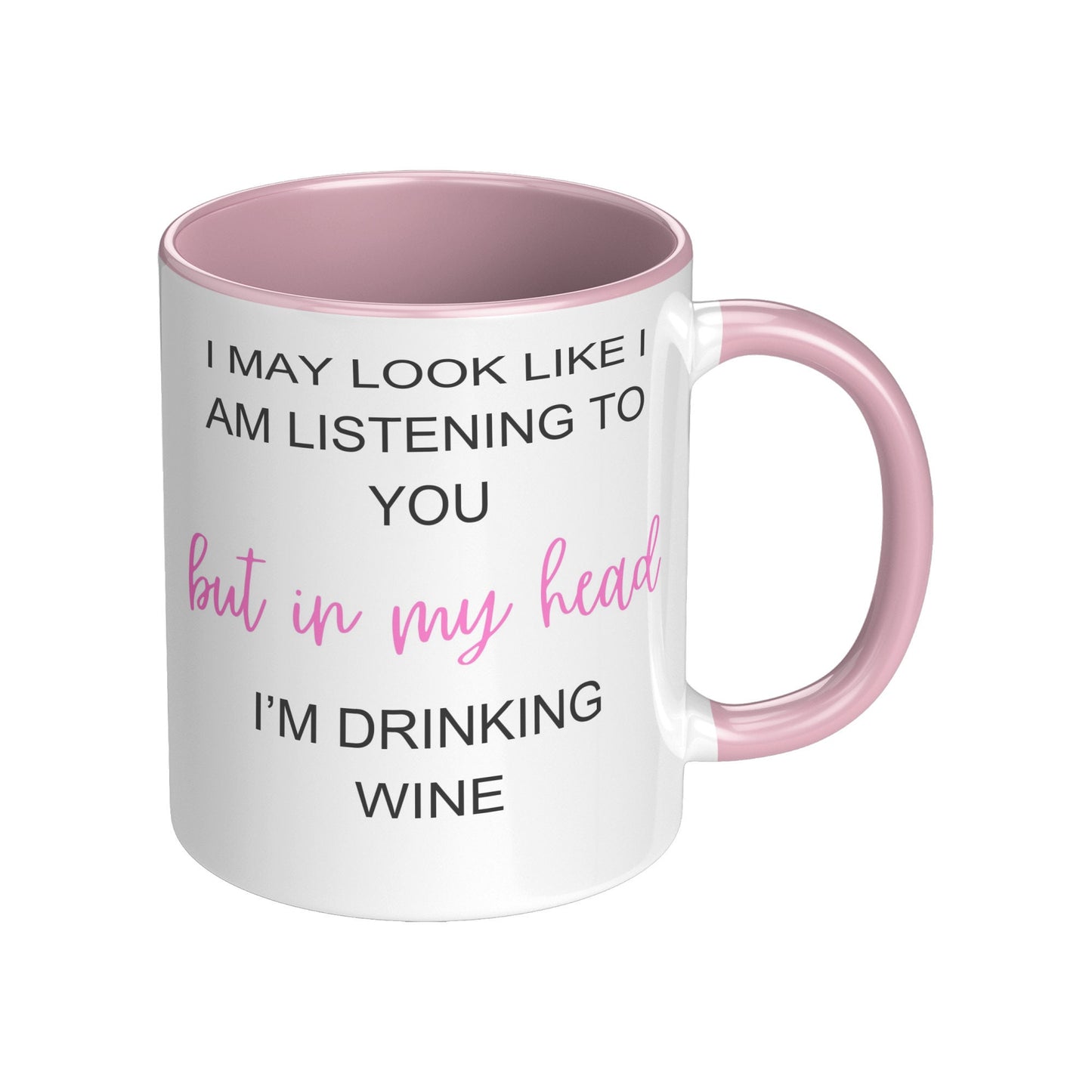 I May Look Like I am Listening to You, but in my head, I'M Drinking Wine, Wine Coffee Mug, Coffee Wine Mug,