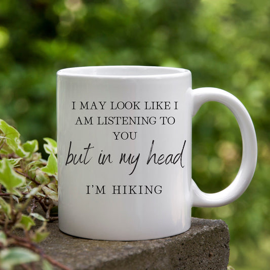 Hiking Coffee Mug - I'M Hiking Mug - Hiking Gifts Mug - But in My Head I'm Hiking Mug - Men's Hiking Mug - Women's Hiking Mug