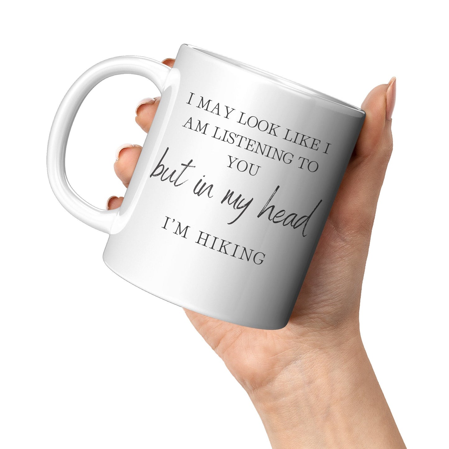 Hiking Coffee Mug - I'M Hiking Mug - Hiking Gifts Mug - But in My Head I'm Hiking Mug - Men's Hiking Mug - Women's Hiking Mug