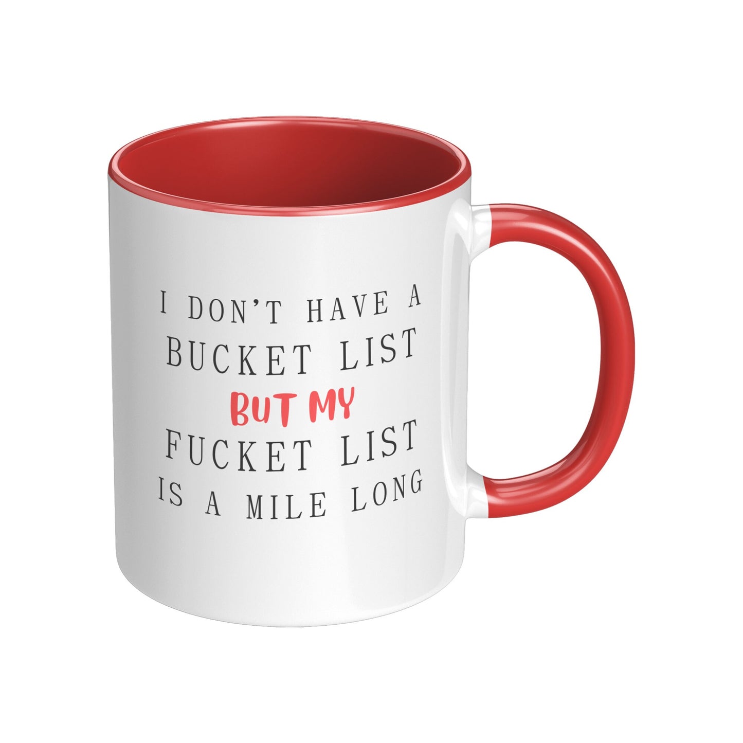 I Don't have a Bucket List but My Fucket List is Long, Bucket List Mug, Fucket List Mug, Bucket List Funny Mug, Men's Funny Mug, Adult Mug.