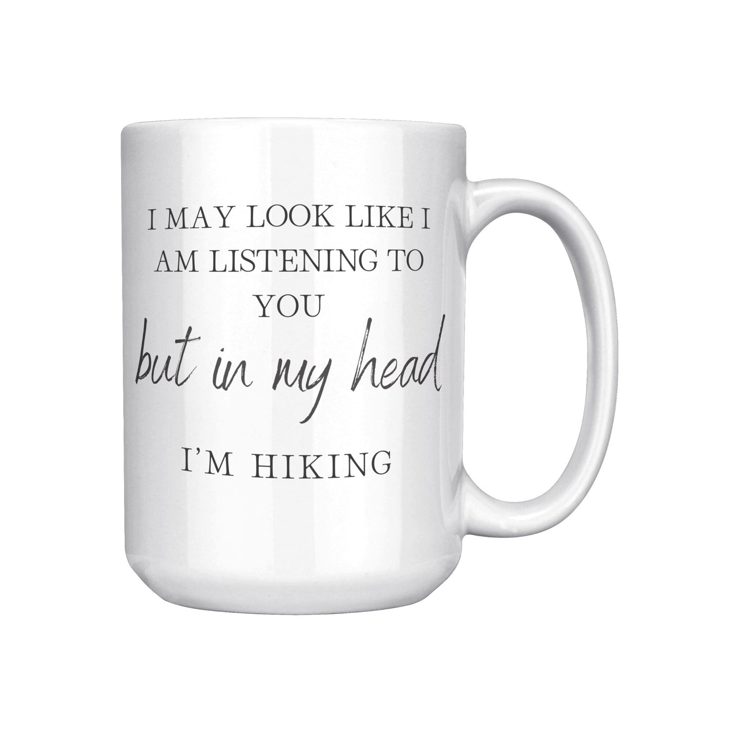 Hiking Coffee Mug - I'M Hiking Mug - Hiking Gifts Mug - But in My Head I'm Hiking Mug - Men's Hiking Mug - Women's Hiking Mug