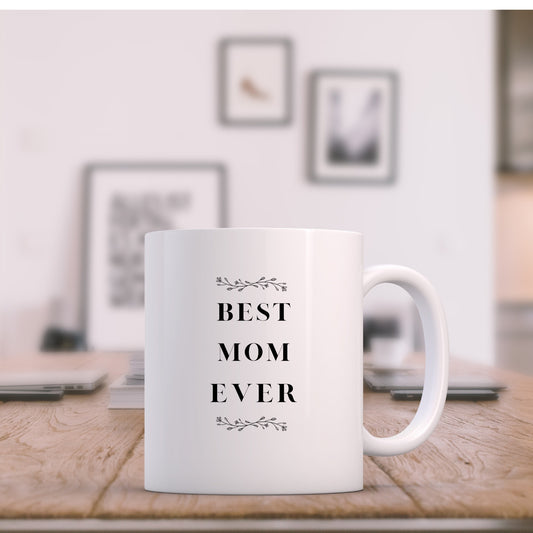 Best Mom Ever Mug- Best Mom Mug- Mom Custom Mugs- Best Mom Ever Holiday Mug